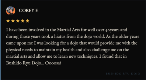 5-star review for Bushido Ryu Dojo from Corey