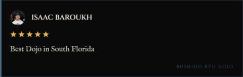 5-star review for Bushido Ryu Dojo from Isaac Baroukh: "Best Dojo in South Florida"